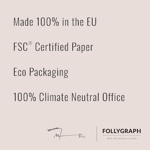 May include: Text on a light beige background reads: Made 100% in the EU, FSC Certified Paper, Eco Packaging, and 100% Climate Neutral Office. The text is accompanied by a signature and the brand name FOLLYGRAPH.