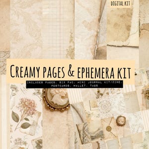 Puede incluir: Un kit digital titulado Creamy Pages & Ephemera Kit, que presenta un collage de papeles de estilo vintage, patrones florales, líneas de cuadrícula, texturas envejecidas, broches de camafeo e ilustraciones botánicas en tonos crema, beige y marrón.