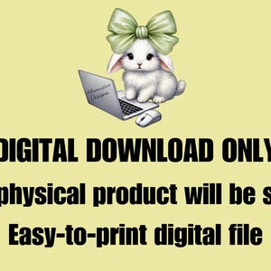 A graphic with a light lime cream background featuring a cute white bunny with a green bow next to a laptop that says Allnnovative Designs, DIGITAL DOWNLOAD ONLY, No physical product will be sent, and Easy-to-print digital file