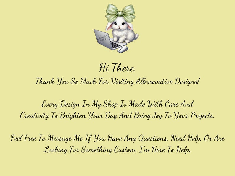 Thank you message from Allnnovative Designs with a cute white bunny wearing a green bow, sitting beside a laptop. The text expresses gratitude for visiting the shop and offers help with questions or custom designs on lime cream background