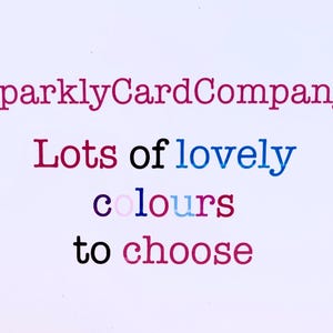 May include: SparklyCardCompany text in pink, with the words "Lots of lovely colours to choose" in various colors.