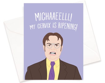My Cervix is Ripening! | Dwight Schrute | Funny Card
