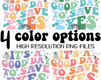 It's a Good Day to Save Eyes - Optometry Shirt - Eye Doctor shirt design, PNG file for printing