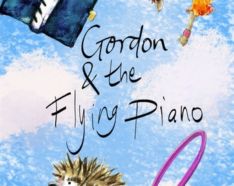 May include: A book cover illustration featuring a hedgehog and a deer-like creature with a piano flying above them against a blue sky with white clouds. The title of the book is "Gordon & the Flying Piano" and the author is "Margit van der Zwan".