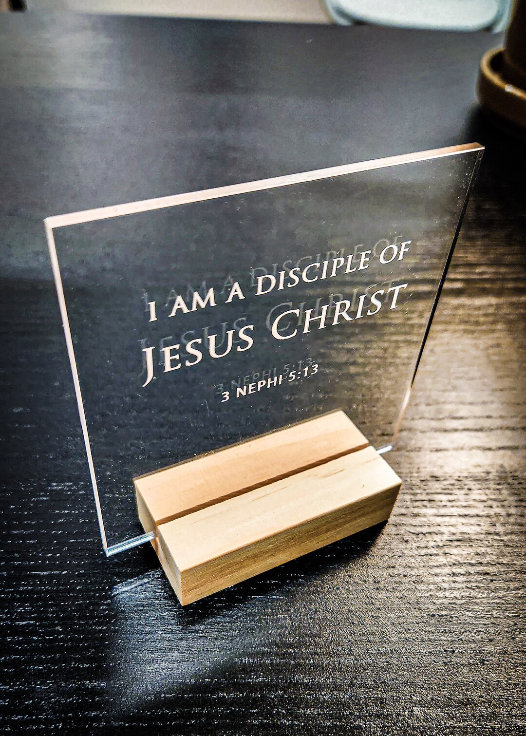 I Am a Disciple of Jesus Christ Small Acrylic Standup Sign Plaque 4X4