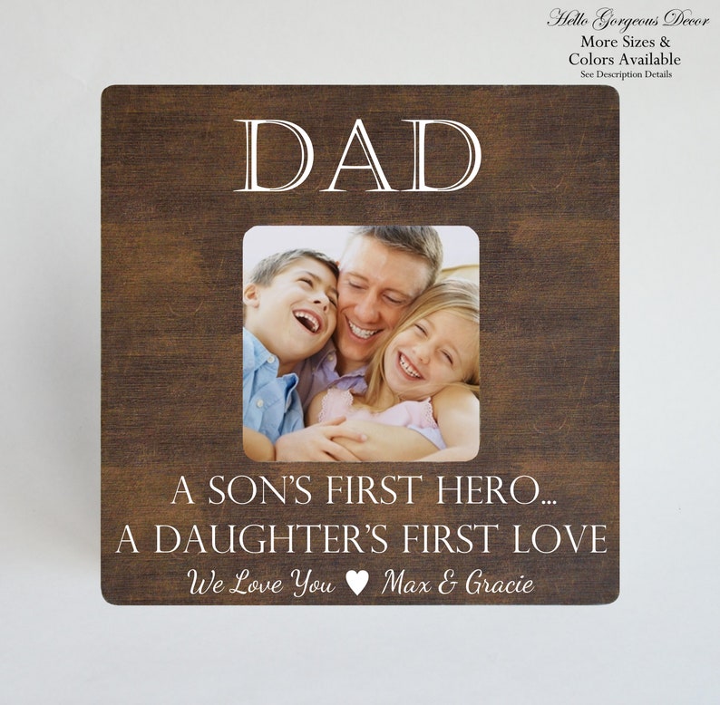 a daughter/'s first love Gift from Daughter Son A son/'s first hero Personalized Dad Picture Frame Dad Gift Father/'s Day Gift for Father