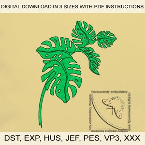 May include: A digital embroidery design of a green monstera plant with three leaves. The design is available in three sizes and includes PDF instructions. The file formats included are DST, EXP, HUS, JEF, PES, VP3, and XXX.