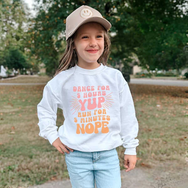 Kids Dance Sweatshirt, Funny Competitive Young Dancer Crewneck, Dance for 5 Hours Yup Run for 5 Minutes Nope, Girls Dancer Youth Sweatshirt