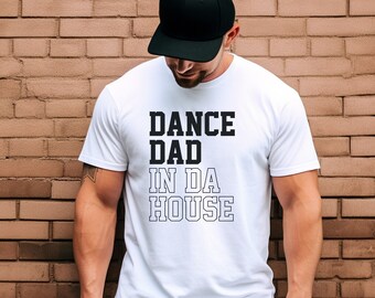 Chemise papa de danse, t-shirt drôle papa danse dans la maison, haut papa de danse de compétition, t-shirt à manches courtes en jersey unisexe papa de danse de compétition