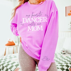 Custom Dance Mom Crewneck, Personalized My Favorite Dancer Calls Me Mom Sweatshirt, Dancer Name on Sleeve Unisex Lightweight Comfort Colors