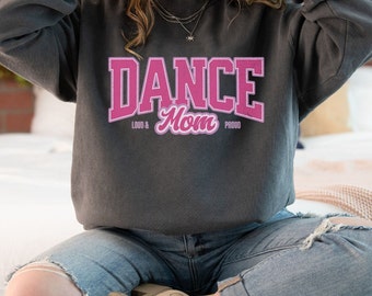 Sudadera Dance Mom, Orgullosa y ruidosa Dance Mama Crewneck, Regalo de Dance Mom, Dance Mom competitiva, Dance Mom Unisex Comfort Colors Sudadera