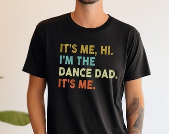Camisa de papá de baile, soy yo Hola Soy el papá de baile Soy yo, camiseta de papá de baile de competencia, top de papá de baile divertido, camiseta de manga corta de Jersey unisex