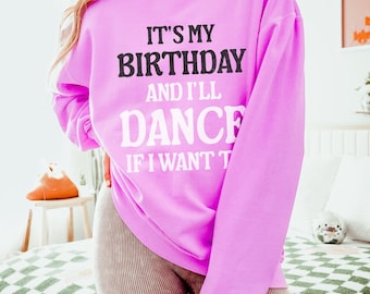 C'est mon anniversaire et je danserai si je veux, concours de danse week-end anniversaire ras du cou pour danseuse de compétition, sweat-shirt de danse confort couleurs