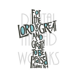 Christian Scripture Cross Machine Embroidery Design for 4x4, 5x7, and 6x10 inch Hoops, Instant Download. The Lord is Great.