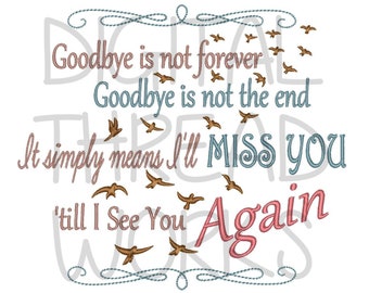 Sympathy Loss of Loved One Memory Embroidery Design for 4x4 5x7 and 6x10 inch hoops. Instant Download Digital files. Goodbye Is Not Forever.