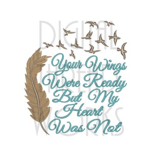 Sympathy Wings Embroidery Machine Design digital download for 4x4, 5x7, and 6x10 hoops. Your Wings Were Ready feather embroidery pattern.