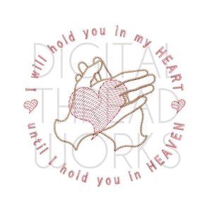 Sympathy embroidery machine design, loss of loved one, memory pillow design, pet loss, Instant digital download. I'll hold you in Heaven.