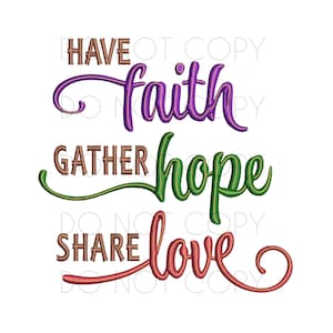 Have Faith Hope Love Machine Embroidery pattern for 4x4 5x7 and 6x10 inch hoops. Digital download inspirational embroidery design.