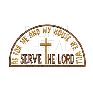 As For Me And My House We Will Serve The Lord Machine Embroidery pattern. Serve The Lord download for 4x4 5x7 and 6x10 inch Christian design