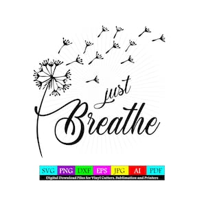 Just Breathe Dandelion SVG - projekt do wycinania i drukowania dla drukarek Cricut, Silhouette, Cameo itp. Wzór w formacie PNG do pobrania w wersji cyfrowej.