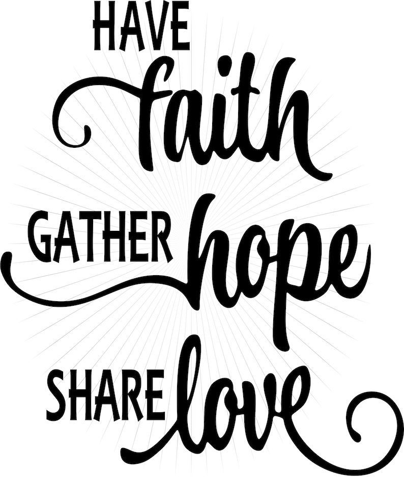 Download Have Faith Gather Hope Share Love SVG Cut and Png Clipart | Etsy