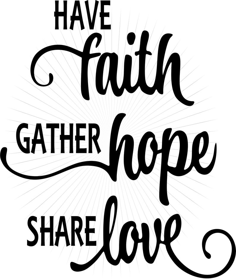 Download Have Faith Gather Hope Share Love SVG Cut and Png Clipart | Etsy