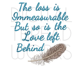 Loss Is Immeasurable Sympathy Memory Machine Embroidery Design Instant Download for 4x4 5x7 and 6x10 inch hoops. Grief memorial remembrance