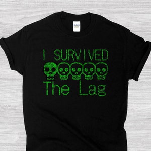 Gamer T-Shirt, I Survived The Lag, Gamer Boyfriend Gift, Gamer Girl, Video Game Shirt, Funny Gift For Gamers, Gifts For Him, Dad Gifts