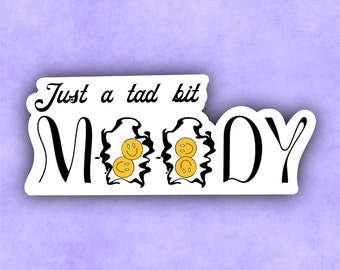 Just a Tad Bit Moody Thin Sticker | Happy Face Sticker | Stickers | Moody | Moods | Mood