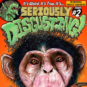 May include: A comic book cover with a green, dripping title "SERIOUSLY DISGUSTING!" and a close-up of a monkey's face. The text below reads "The Secret of the Cursed Monkey Head!" and the issue number is "#2".