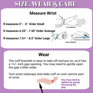 May include: Diagram showing how to measure your wrist for a cuff bracelet. The instructions say to order a small size if your wrist measures 5 to 6 inches, average size if your wrist measures 6.25 to 7.5 inches, and a large size if your wrist measures 7.5 to 8.5 inches. The diagram also shows how to wear the cuff bracelet, suggesting to turn your wrist sideways and slide the cuff on over the narrow part of your wrist.