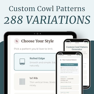May include: An interactive knitting tool interface displays "Custom Cowl Patterns" with "288 VARIATIONS." The interface shows pattern options like "Rolled Edge" and "1x1 Rib," and a "Custom Cowl Pattern Generator" with size and yarn details. The text reads "Pattern Generator | Made for Your Yarn."