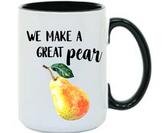 COFFEE MUG | Fruit Pun Mug | Funny Mug;  Coffee, Tea, Hot Chocolate Mug; Pear Mug