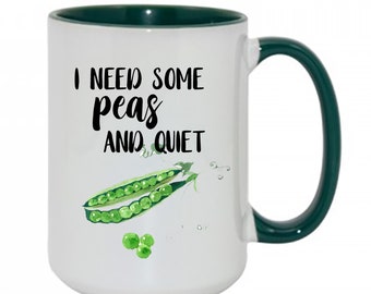 COFFEE MUG | Vegetable Pun Mug | Funny Mug;  Coffee, Tea, Hot Chocolate Mug; Peas Mug