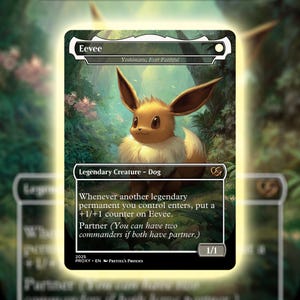May include: A trading card featuring Eevee, a Legendary Creature Dog, with the text "Yoshimaru, Ever Faithful." The card has a vibrant illustration of Eevee in a forest setting. The card's power is 1/1.