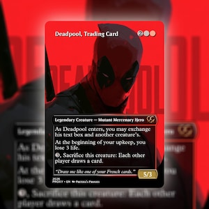 May include: A rectangular trading card featuring a red and black illustration of Deadpool. The card text reads Deadpool, Trading Card, Legendary Creature - Mutant Mercenary Hero, with game mechanics and the quote Draw me like one of your French cards.