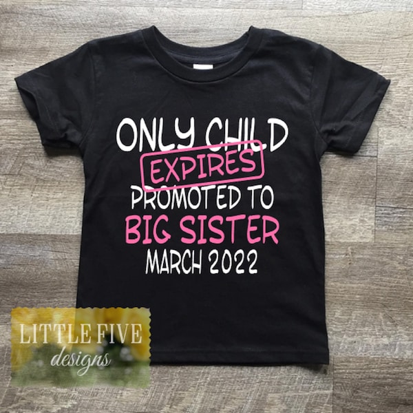 Only Child, Promoted to Big Sister, Custom, Cute, Toddler Tee, Only Child Expires, 2022, Shirt, Pregnancy Announcement, Gift