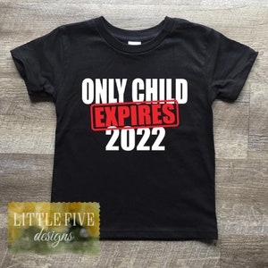 Only Child Expires Shirt, Year, Big Brother / Big Sister Shirt