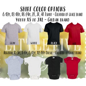 May include: Shirt and onesie color options for babies and youth.  The colors are gray, white, black, and red.  The text reads "Shirt Color Options", "6/12m, 12/18m, 18/24m, 2T, 3T, 4T T-shirt - Creation of Grace Brand", "Youth XS to 3XL - Gildan Brand", "Newborn, 0/3m, 3/6m, 6/12m, 12/18m Onesie - Creation of Grace Brand".