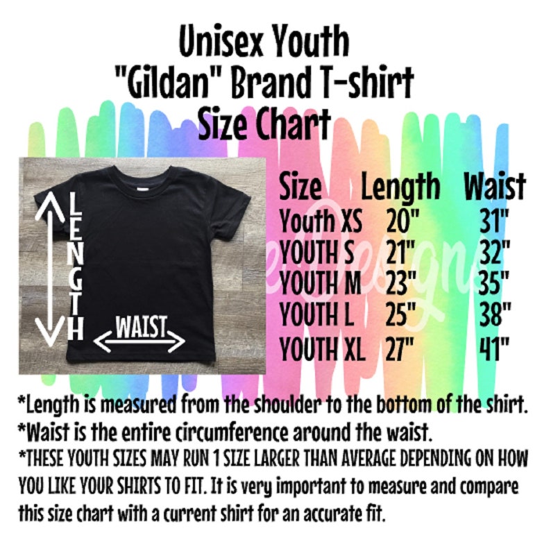 May include: Size chart for youth Gildan brand t-shirts. The chart shows sizes from Youth XS to Youth XL with corresponding length and waist measurements in inches.  *Length is measured from the shoulder to the bottom of the shirt. *Waist is the entire circumference around the waist. *These youth sizes may run 1 size larger than average depending on how you like your shirts to fit. It is very important to measure and compare this size chart with a current shirt for an accurate fit.