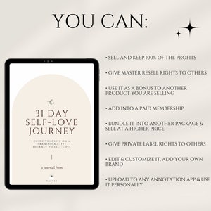 May include: A digital product mockup on a tablet screen showing the cover of a self-love journal titled "The 31 Day Self-Love Journey". The text "Guide yourself on a transformative journey to self-love" is below the title. The text "a journal from" is below the title. The text "You Can:" is at the top of the screen with a list of bullet points describing how to use the journal.