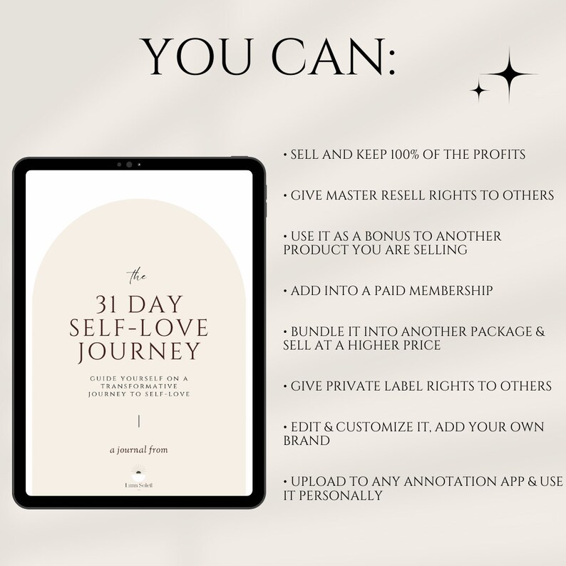 May include: A digital product mockup on a tablet screen showing the cover of a self-love journal titled "The 31 Day Self-Love Journey". The text "Guide yourself on a transformative journey to self-love" is below the title. The text "a journal from" is below the title. The text "You Can:" is at the top of the screen with a list of bullet points describing how to use the journal.