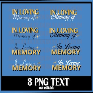 May include: Eight digital files of text graphics in gold and black on a blue background. The text reads "In Loving Memory" in various styles and sizes.