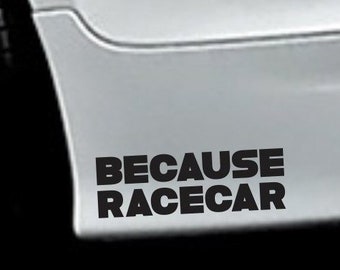 Because Racecar Bumper Sticker Vinyl Decal - Race Car Sticker Motorsport JDM Decal ill Euro Turbo Japan German American Muscle Car Decal