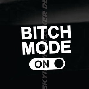 Bitch Mode On Funny Bumper Sticker Vinyl Decal Macbook Pro Air Sticker JDM Decal Dope ill Shocker Sticker Funny Decal