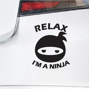 Relax I'm A Ninja Funny Bumper Sticker Vinyl Decal Samurai Sticker Japan JDM Sticker ill Macbook Pro Air Sticker Car Decal