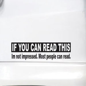 If You Can Read This, Funny Bumper Sticker Vinyl Decal Prank Car Sticker Funny gag Joke Sticker Vinyl Window Decal