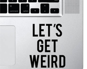 Let's Get Weird Sticker Decal MacBook Pro Air 13" 15" 17" Keyboard Keypad Mousepad Trackpad Laptop Retro Vintage Inspirational Text Quote