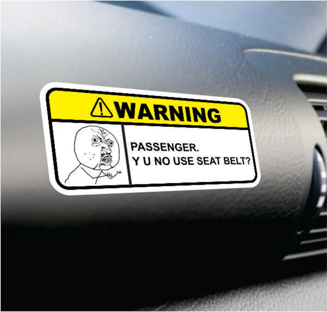 Y U No Use Seat Belt Funny Bumper Sticker Vinyl Decal Dashboard Sticker Rage Comic Meme Joke