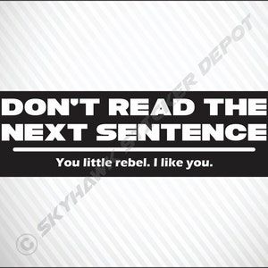 Don&#39;t Read The Next Sentence Funny Sticker Vinyl Decal Joke Sticker Bumper Sticker for Car Truck Motorcycle SUV Macbook Air Pro Laptop